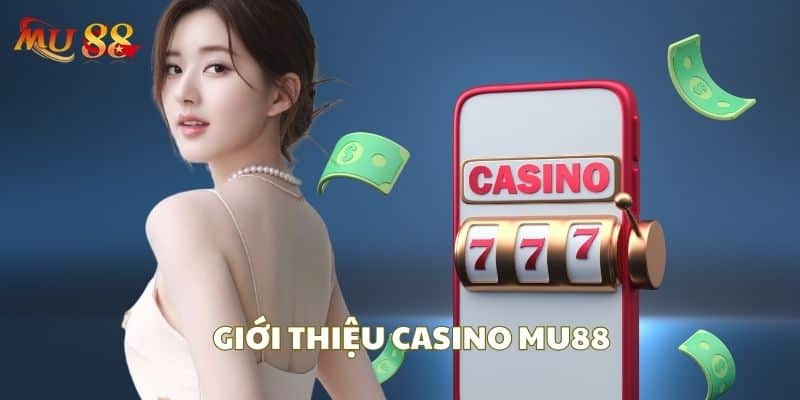 Casino nhà cái MU88 được nhiều người mến mộ