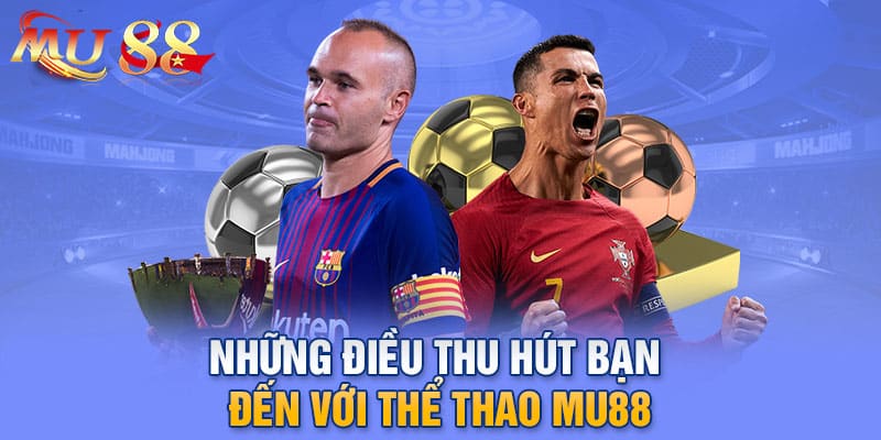 Những điều thu hút bạn đến với thể thao MU88